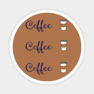 Coffee Coffee Coffee Magnet